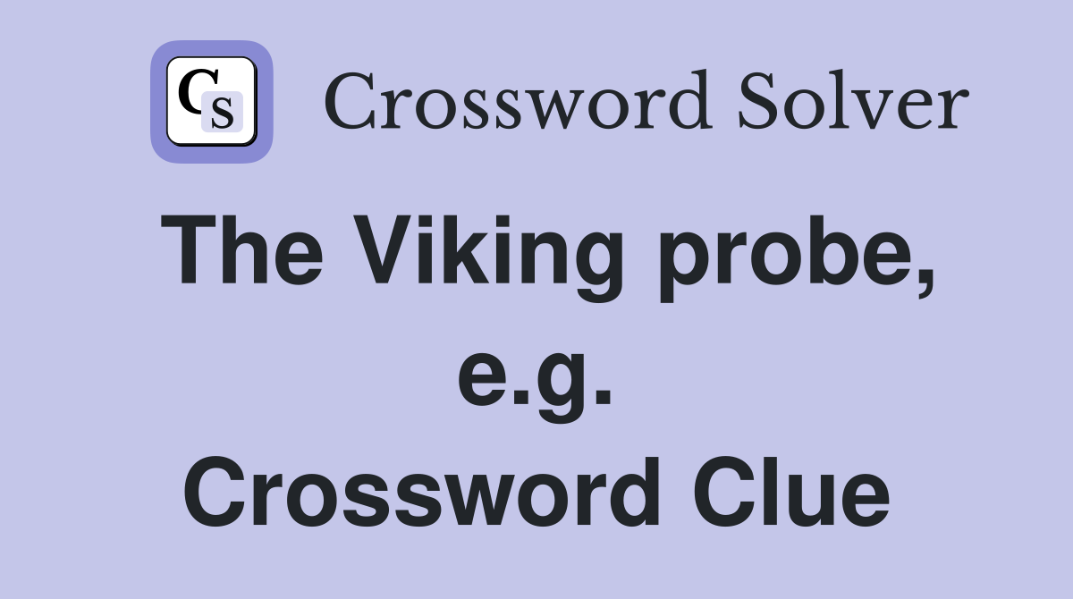 The Viking probe, e.g. Crossword Clue