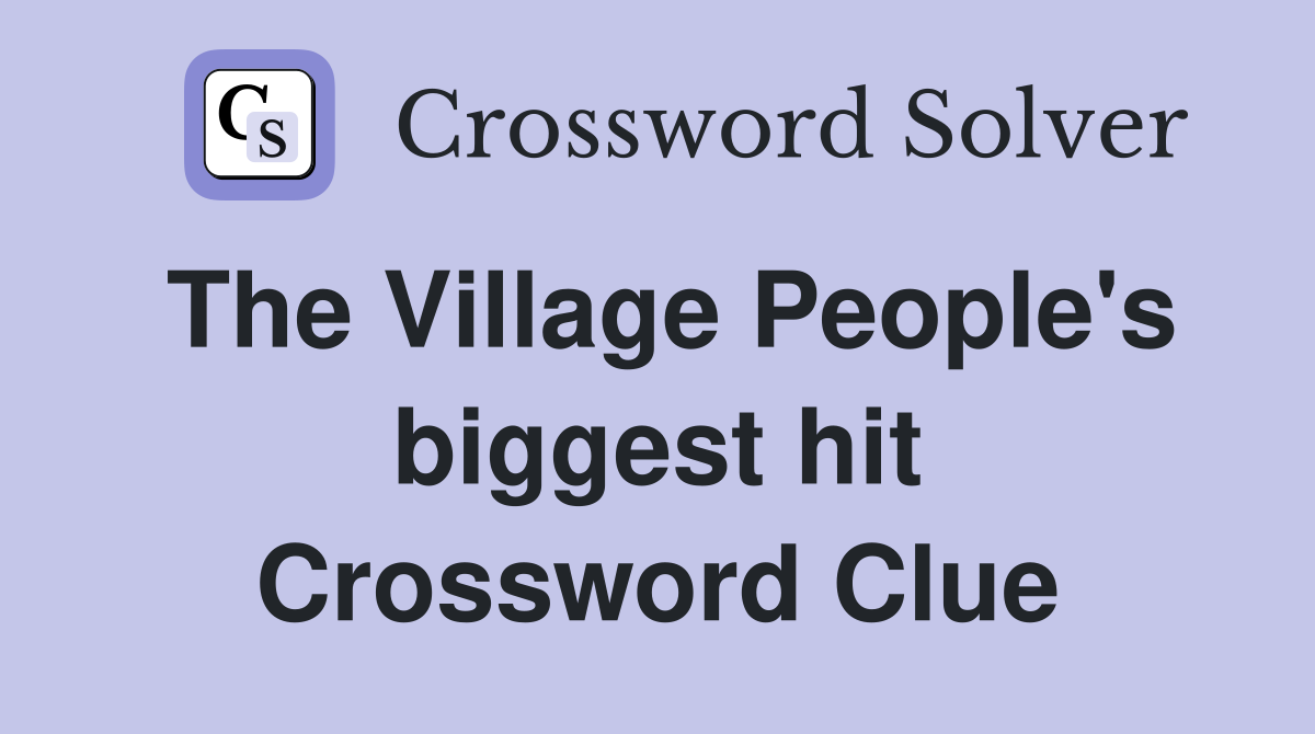 The Village People's biggest hit Crossword Clue