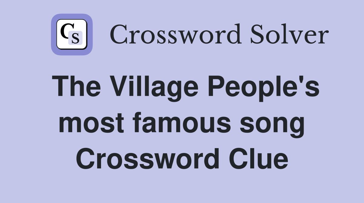 The Village People's most famous song Crossword Clue