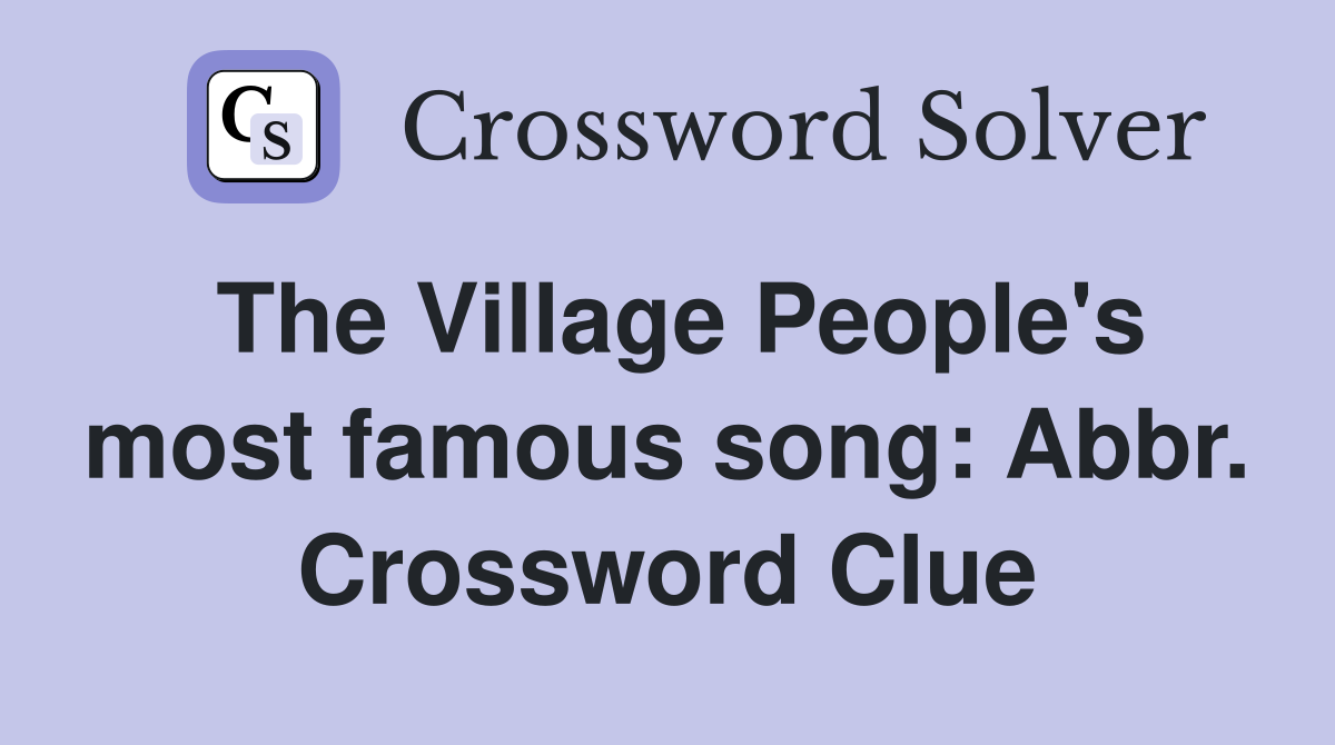 The Village People's most famous song: Abbr. Crossword Clue