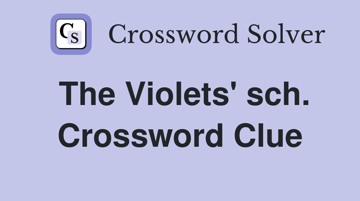 The Violets' sch. Crossword Clue