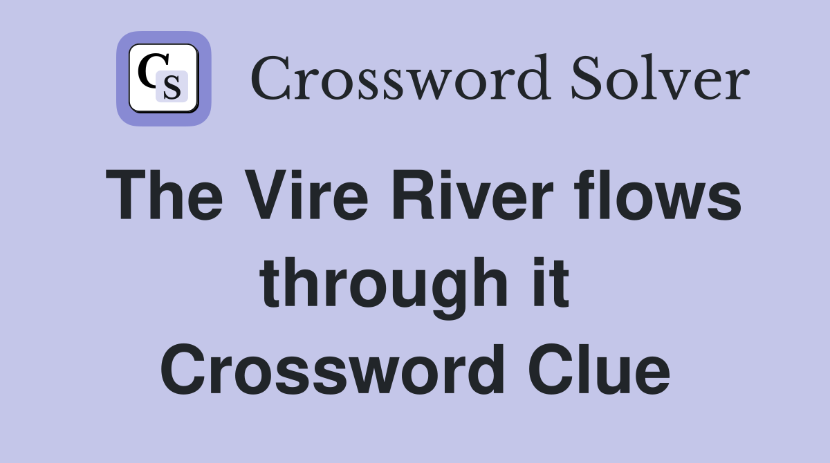 The Vire River flows through it Crossword Clue