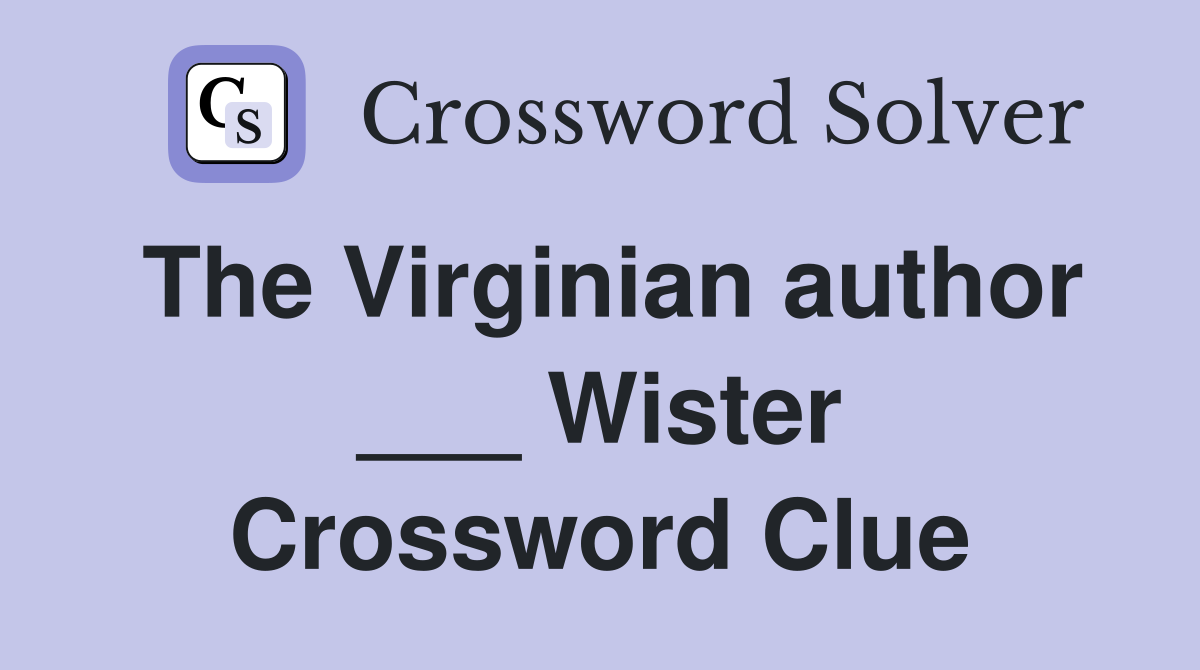 The Virginian author ___ Wister Crossword Clue