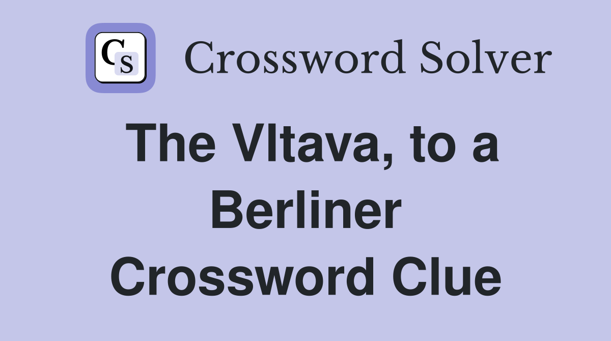 The Vltava, to a Berliner Crossword Clue