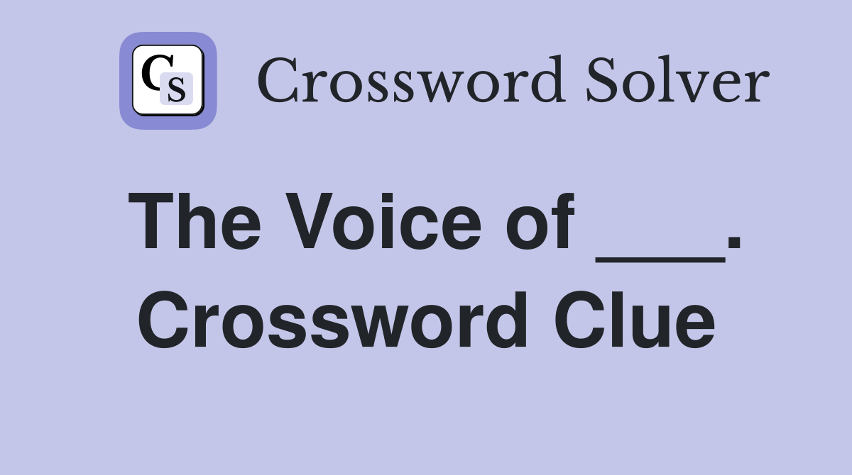 The Voice of ___. Crossword Clue