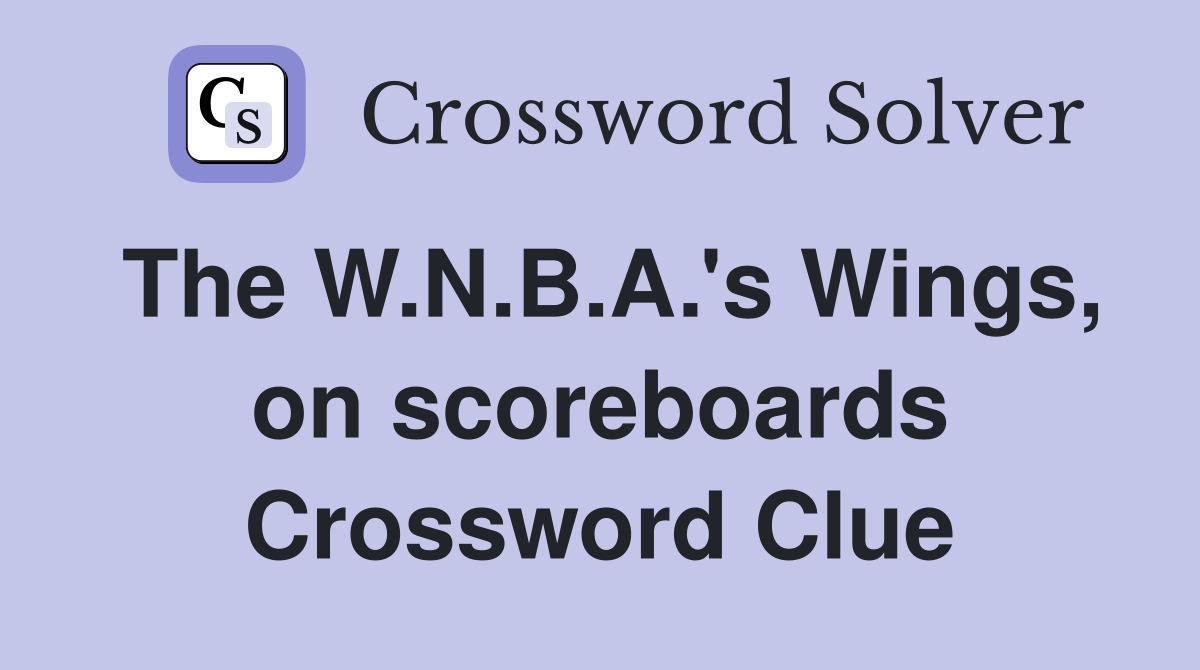 The W.N.B.A.'s Wings, on scoreboards Crossword Clue