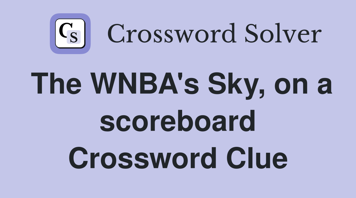 The WNBA's Sky, on a scoreboard Crossword Clue