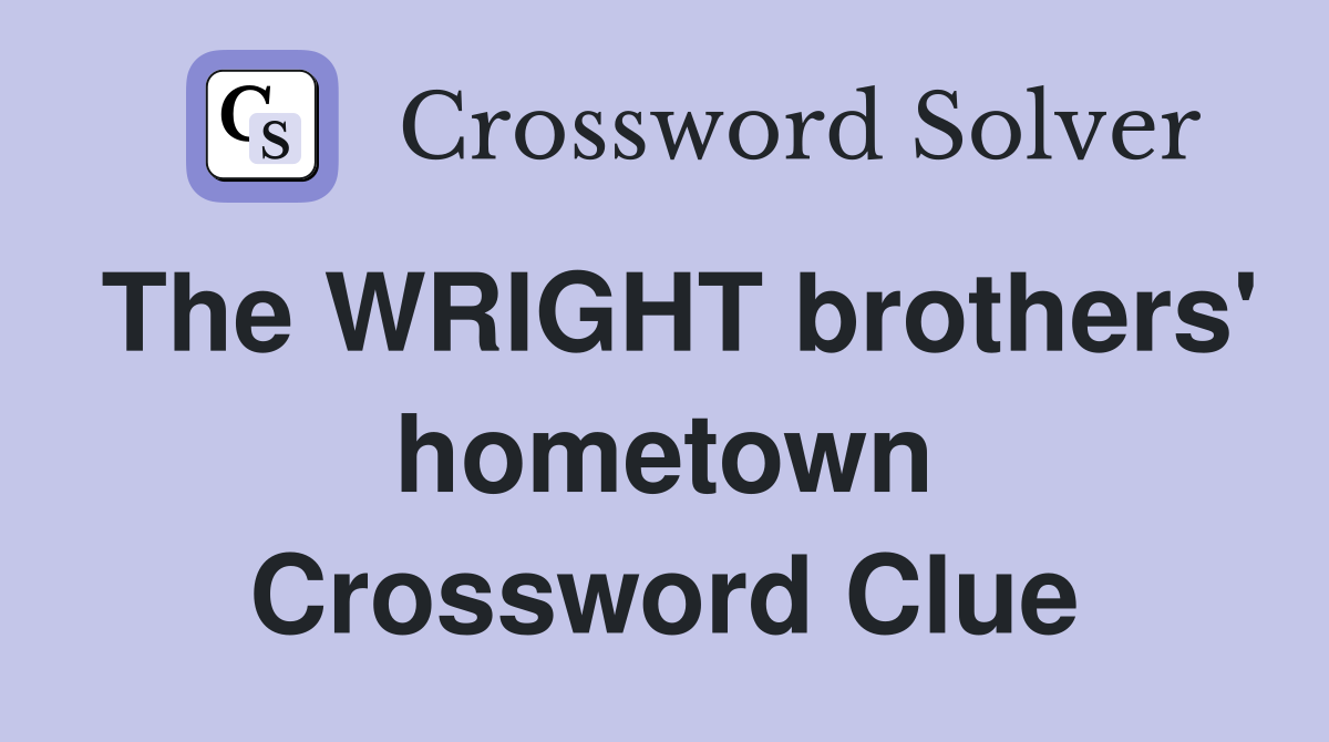 The WRIGHT brothers' hometown Crossword Clue