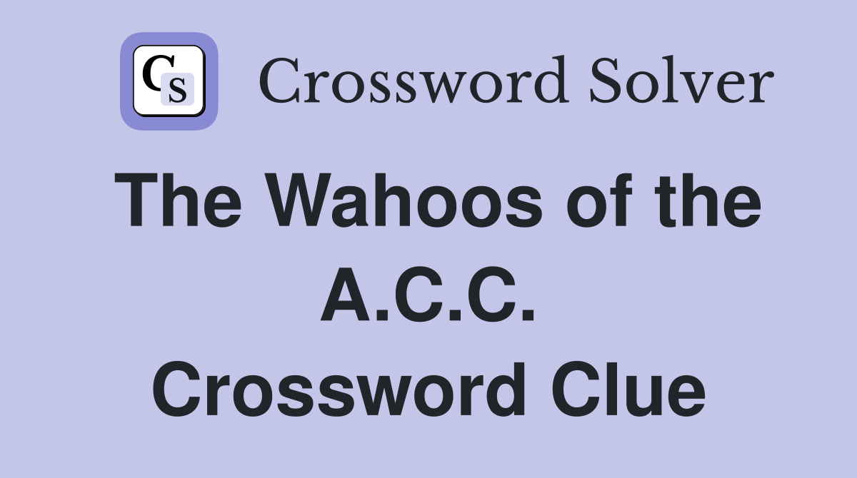 The Wahoos of the A.C.C. Crossword Clue