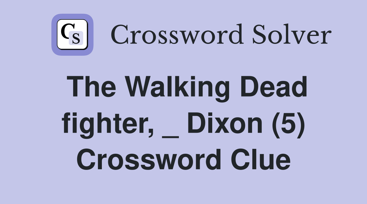 The Walking Dead fighter, _ Dixon (5) Crossword Clue