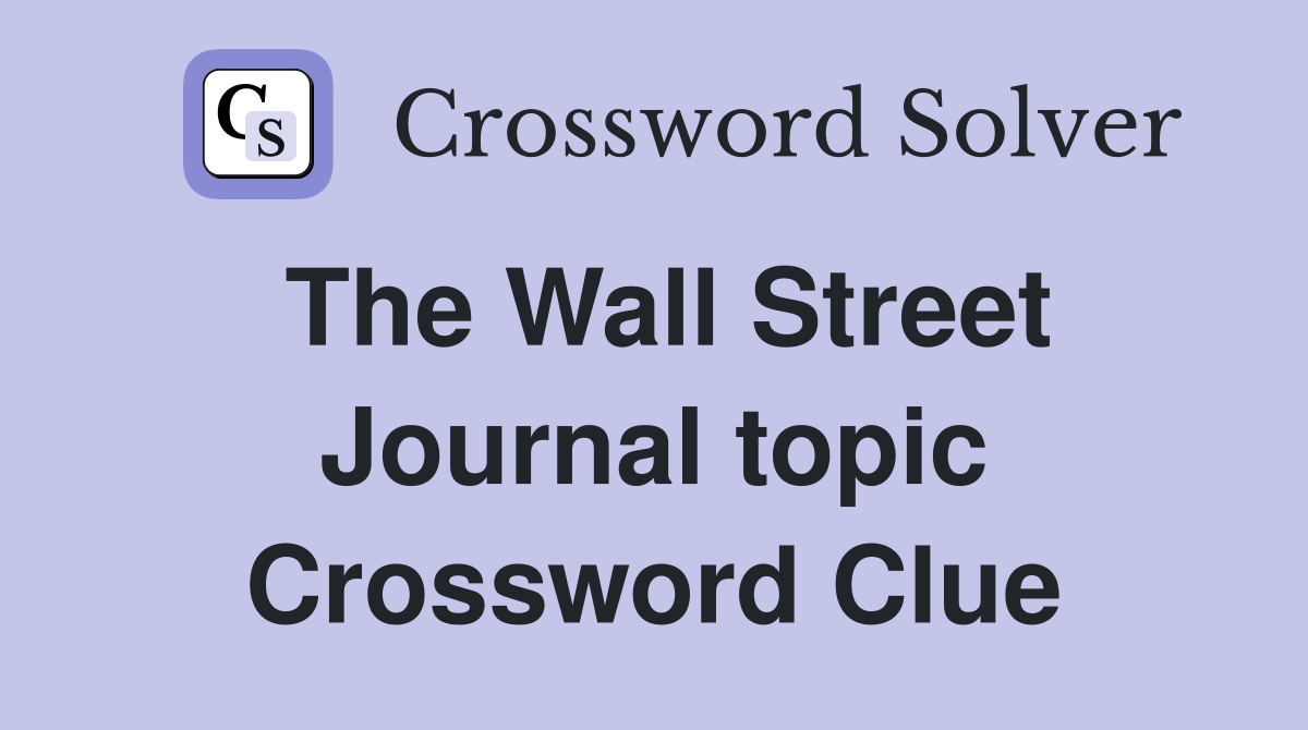 The Wall Street Journal topic Crossword Clue