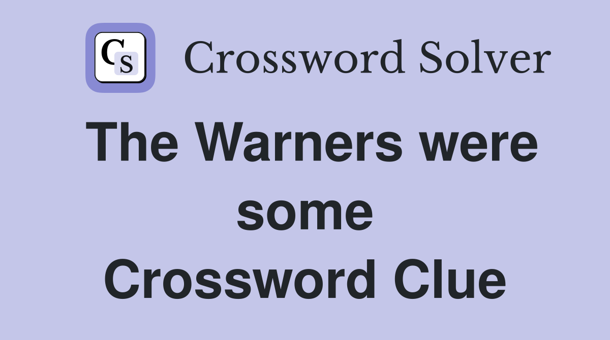 The Warners were some Crossword Clue