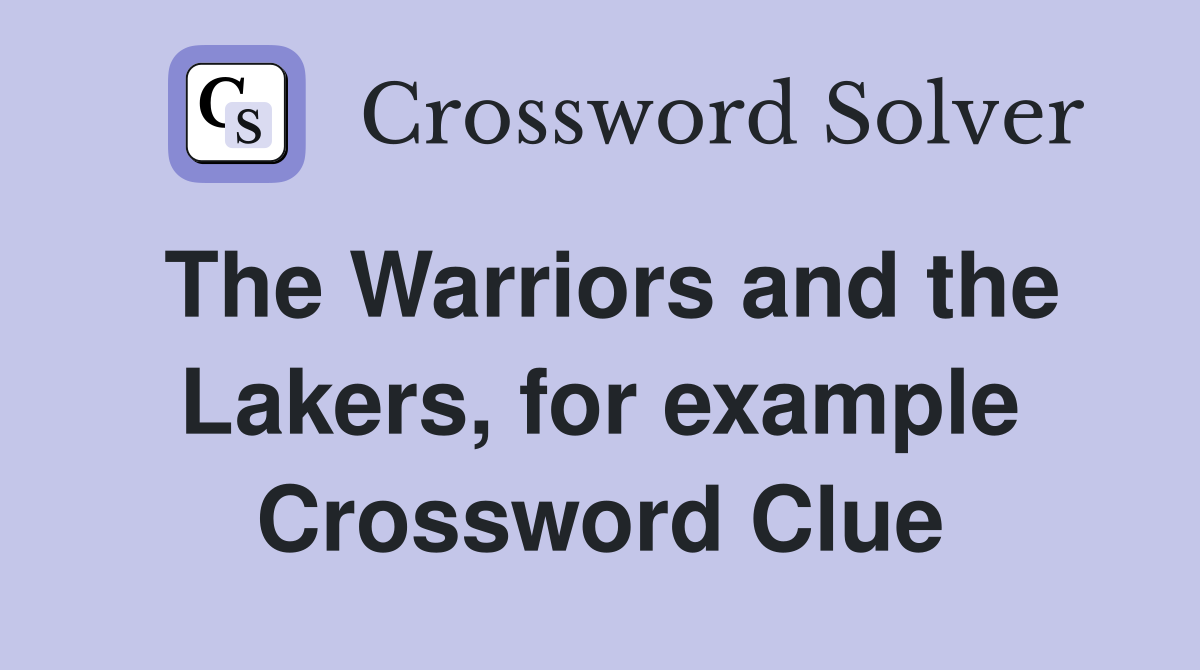 The Warriors and the Lakers, for example Crossword Clue