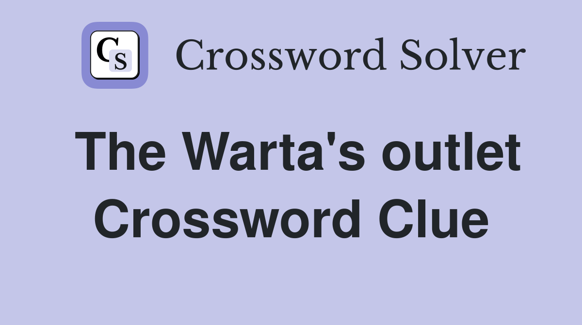 The Warta's outlet Crossword Clue
