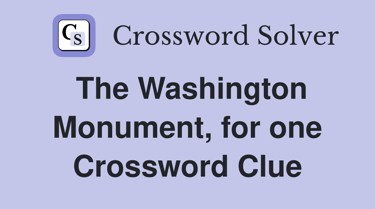 The Washington Monument, for one Crossword Clue