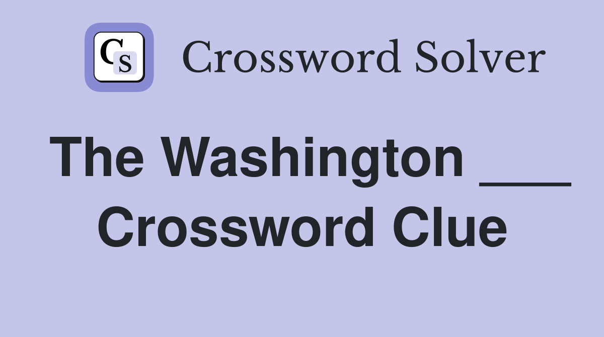 The Washington ___ Crossword Clue