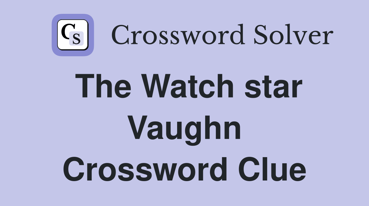 The Watch star Vaughn Crossword Clue