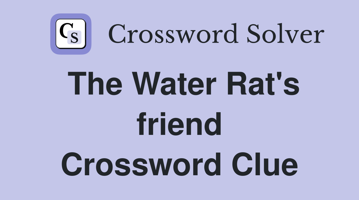 The Water Rat's friend Crossword Clue