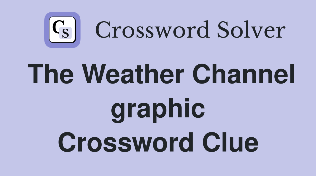 The Weather Channel graphic Crossword Clue