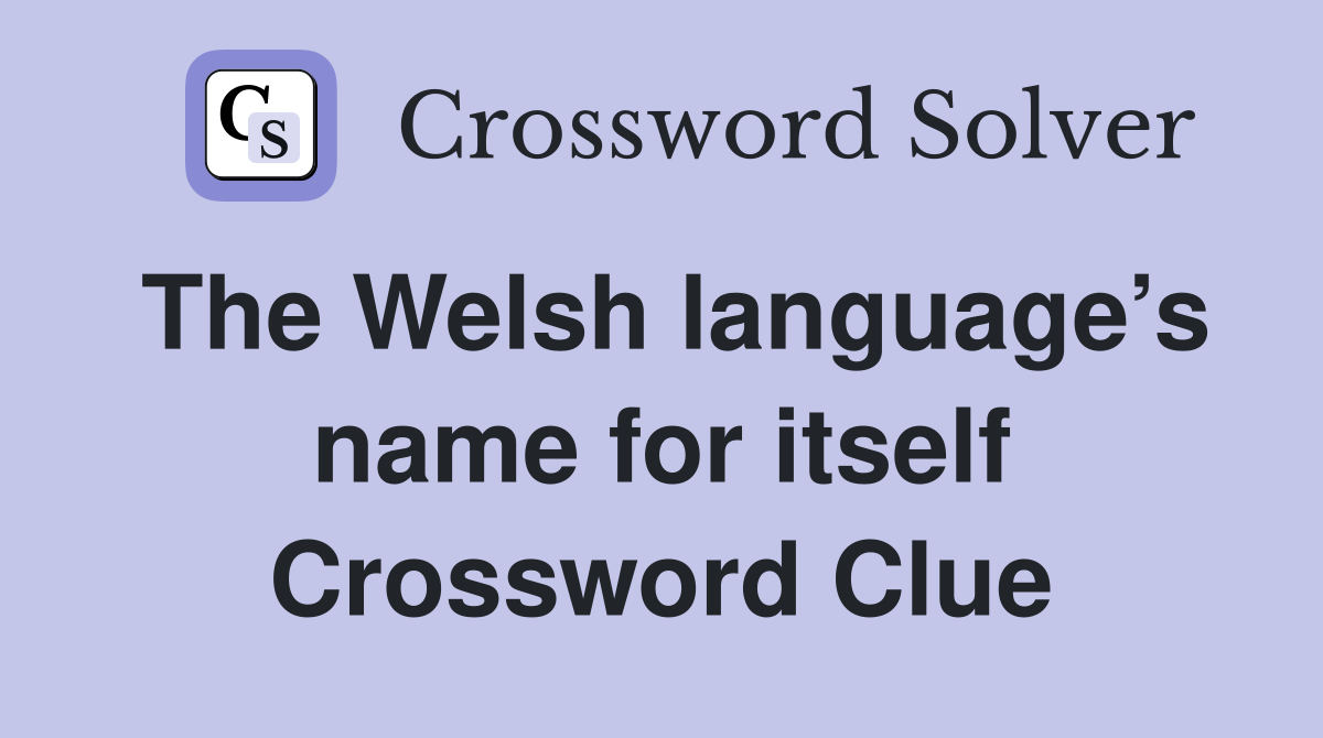 The Welsh language’s name for itself Crossword Clue