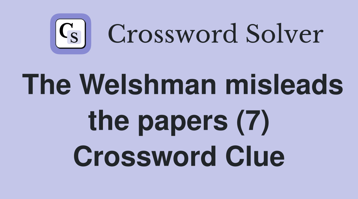 The Welshman misleads the papers (7) Crossword Clue