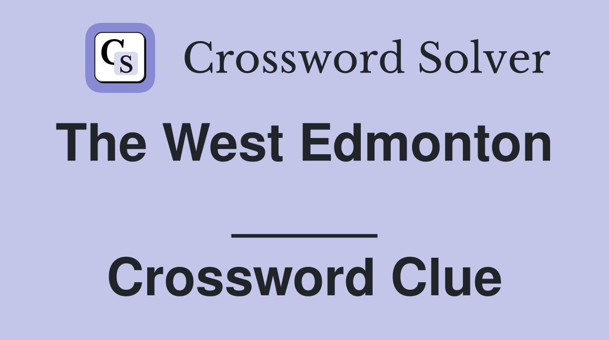 The West Edmonton  _____ Crossword Clue