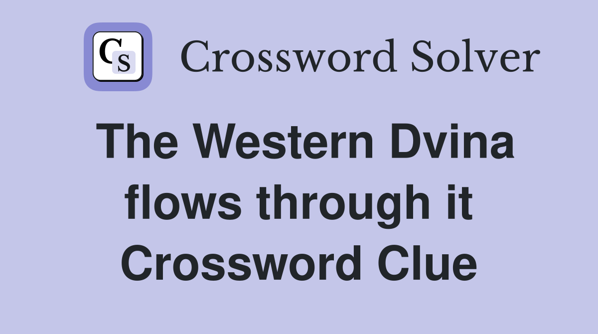 The Western Dvina flows through it Crossword Clue