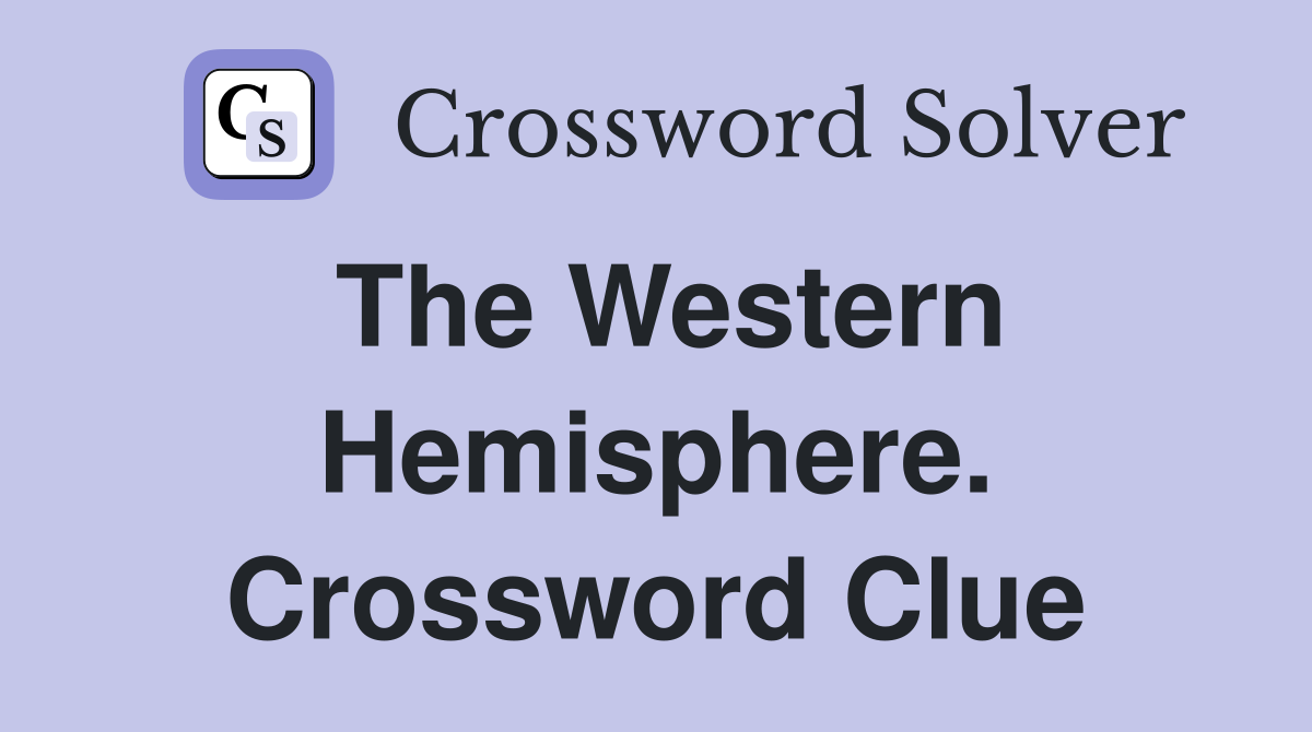 The Western Hemisphere. Crossword Clue