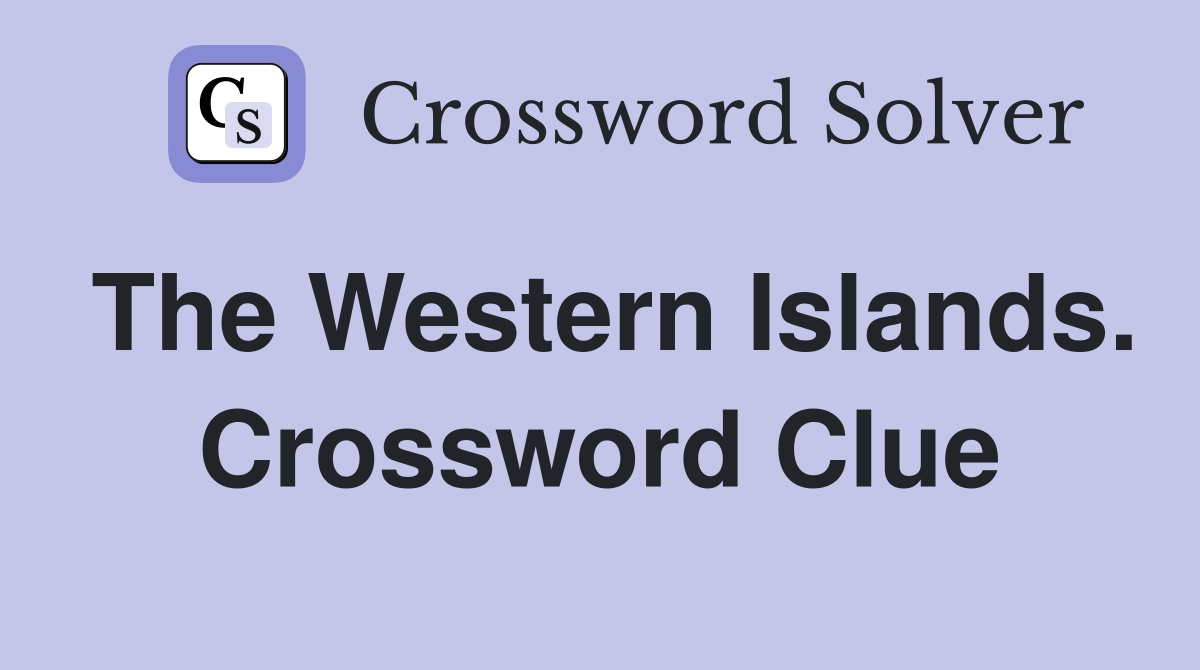 The Western Islands. Crossword Clue