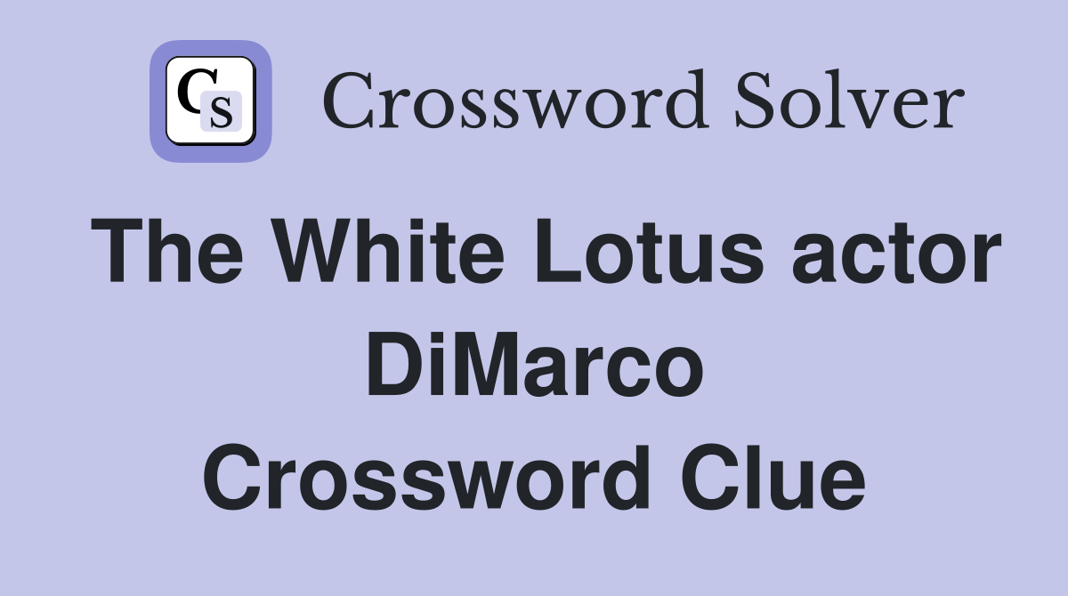 The White Lotus actor DiMarco Crossword Clue
