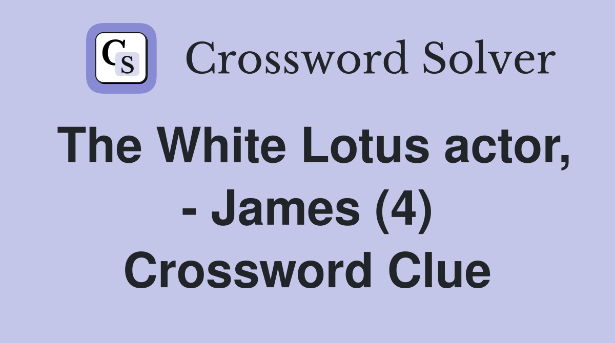The White Lotus actor, - James (4) Crossword Clue