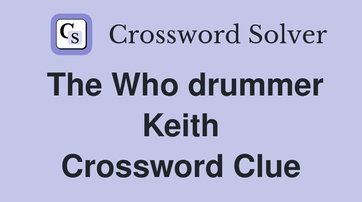 The Who drummer Keith Crossword Clue