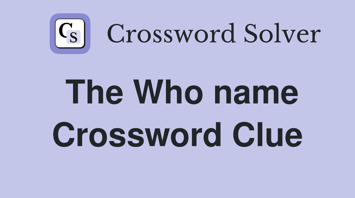 The Who name Crossword Clue