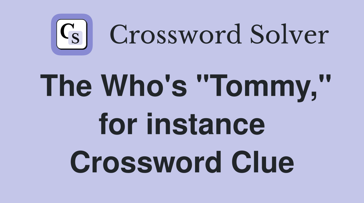 The Who's "Tommy," for instance Crossword Clue