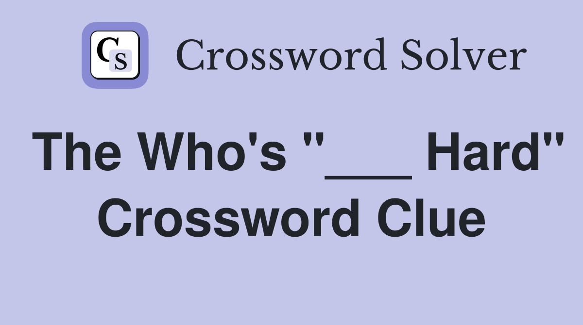The Who's "___ Hard" Crossword Clue