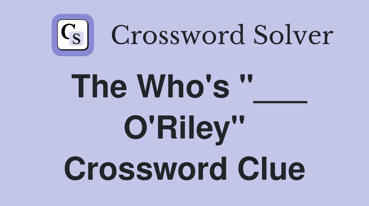 The Who's "___ O'Riley" Crossword Clue