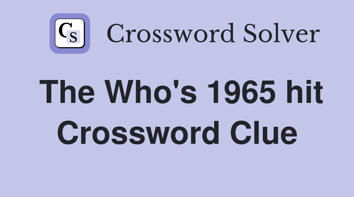The Who's 1965 hit Crossword Clue