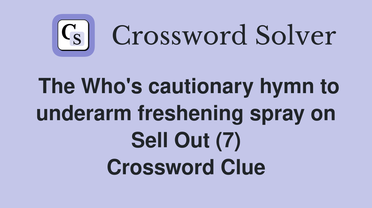 The Who's cautionary hymn to underarm freshening spray on Sell Out (7) Crossword Clue
