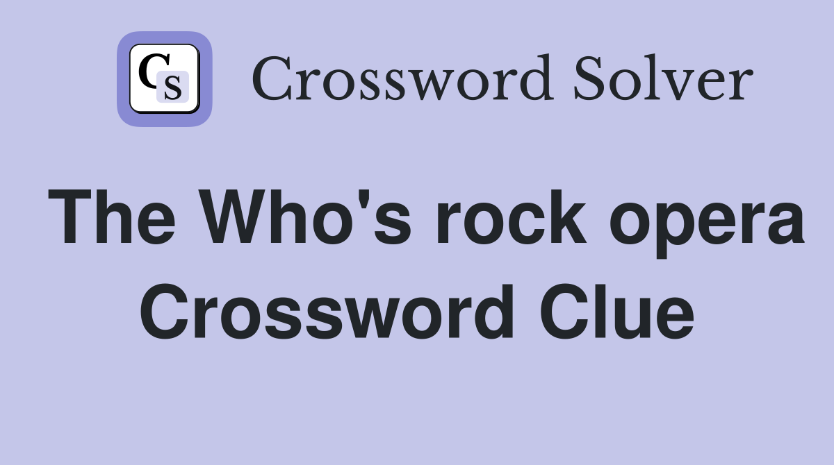 The Who's rock opera Crossword Clue