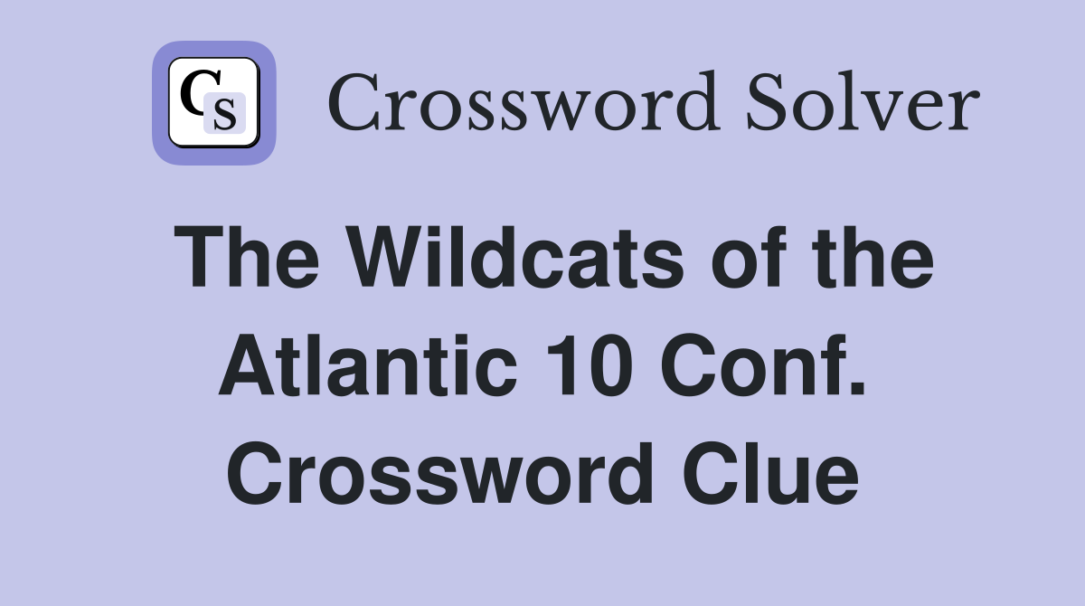 The Wildcats of the Atlantic 10 Conf. Crossword Clue