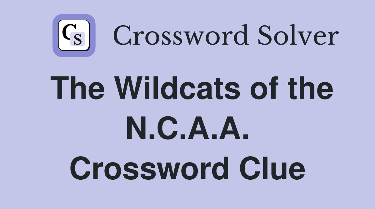 The Wildcats of the N.C.A.A. Crossword Clue