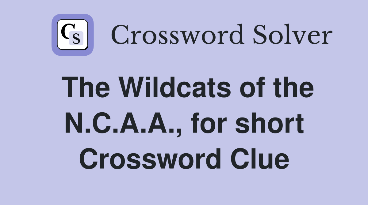 The Wildcats of the N.C.A.A., for short Crossword Clue