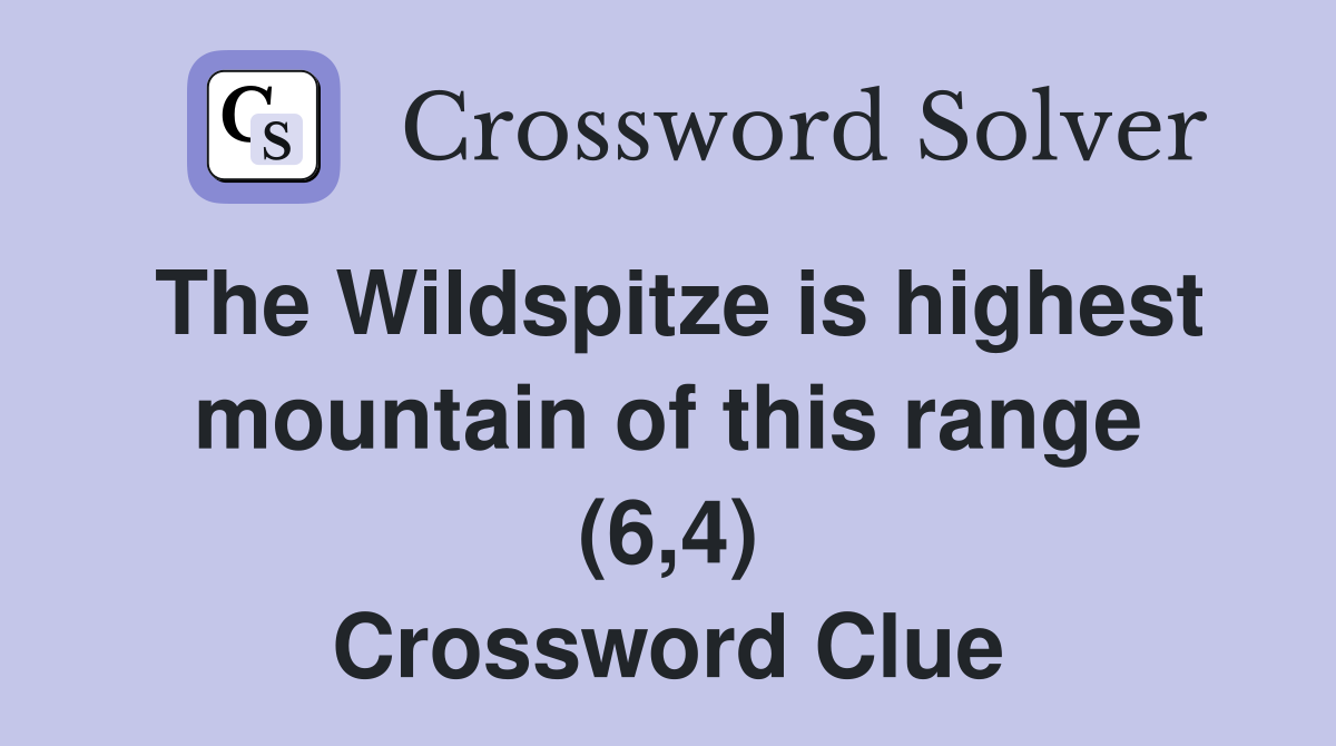 The Wildspitze is highest mountain of this range (6,4) Crossword Clue