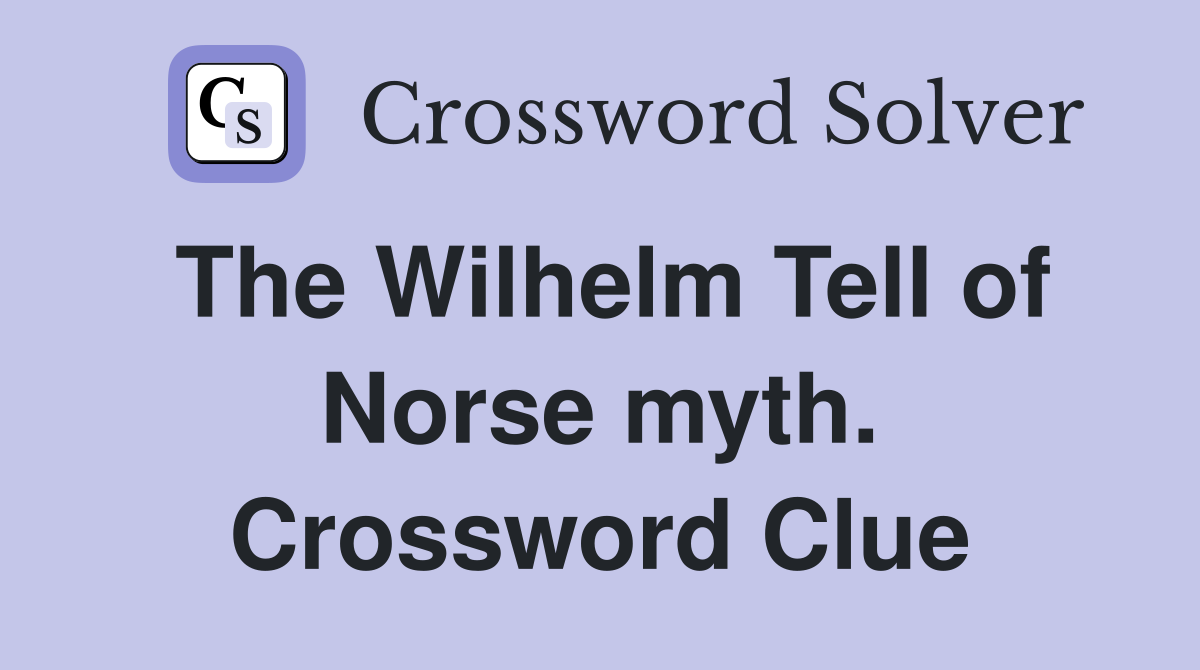 The Wilhelm Tell of Norse myth. Crossword Clue