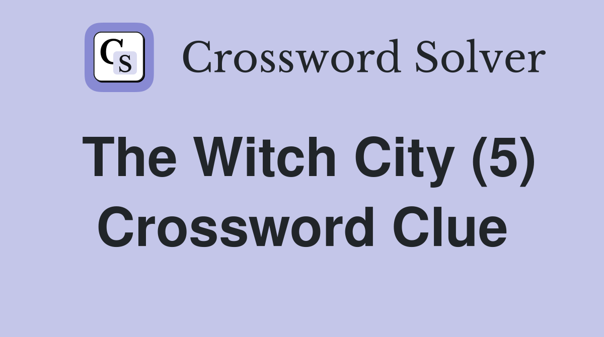 The Witch City (5) Crossword Clue