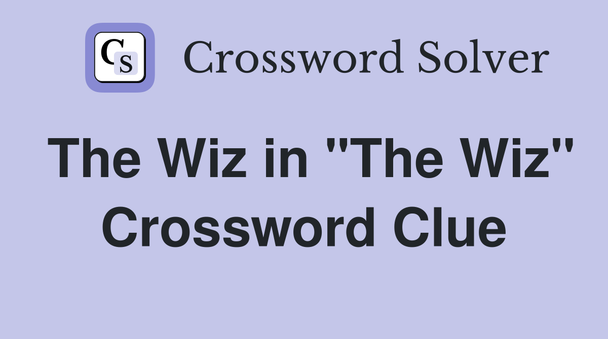 The Wiz in "The Wiz" Crossword Clue