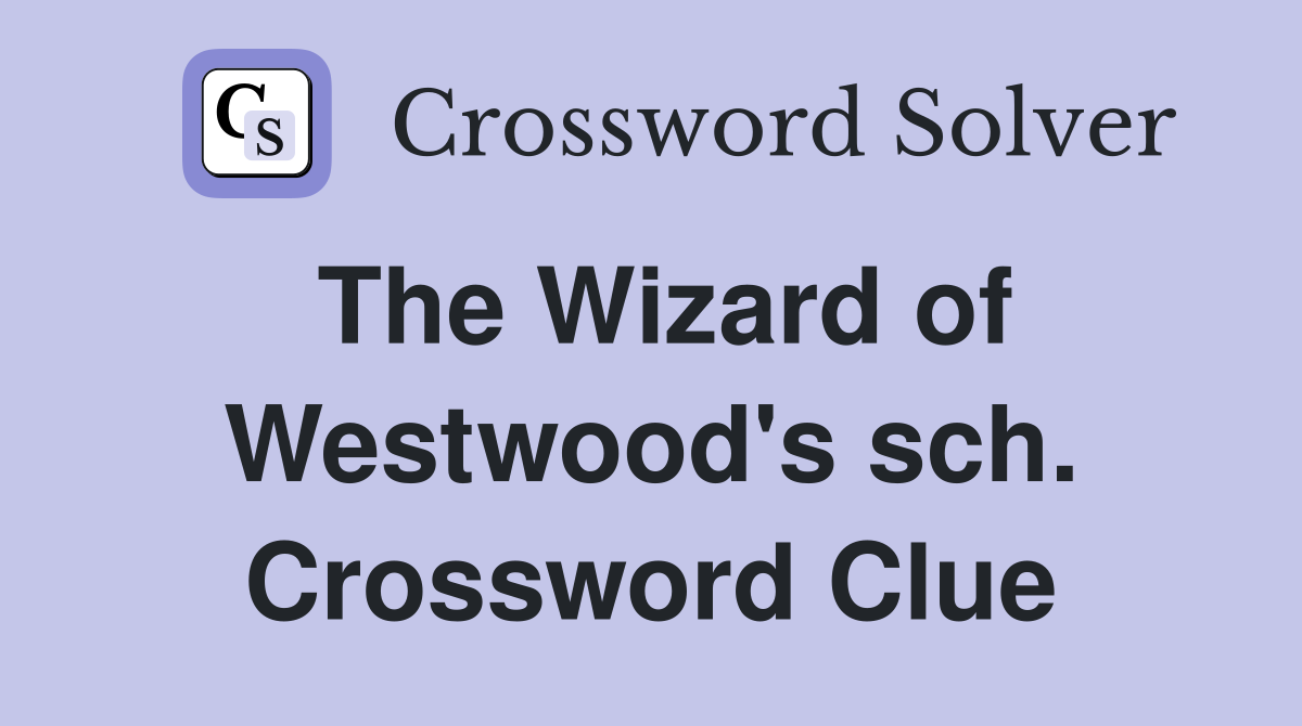 The Wizard of Westwood's sch. Crossword Clue