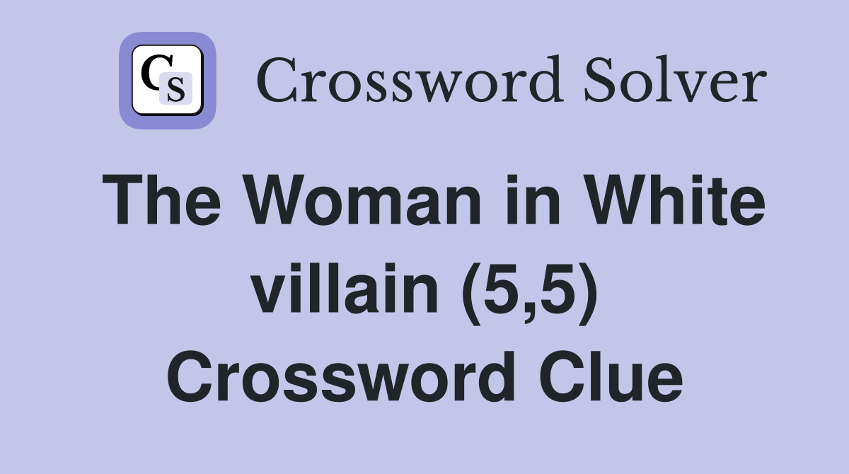 The Woman in White villain (5,5) Crossword Clue