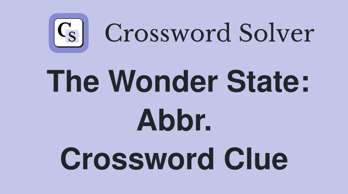The Wonder State: Abbr. Crossword Clue