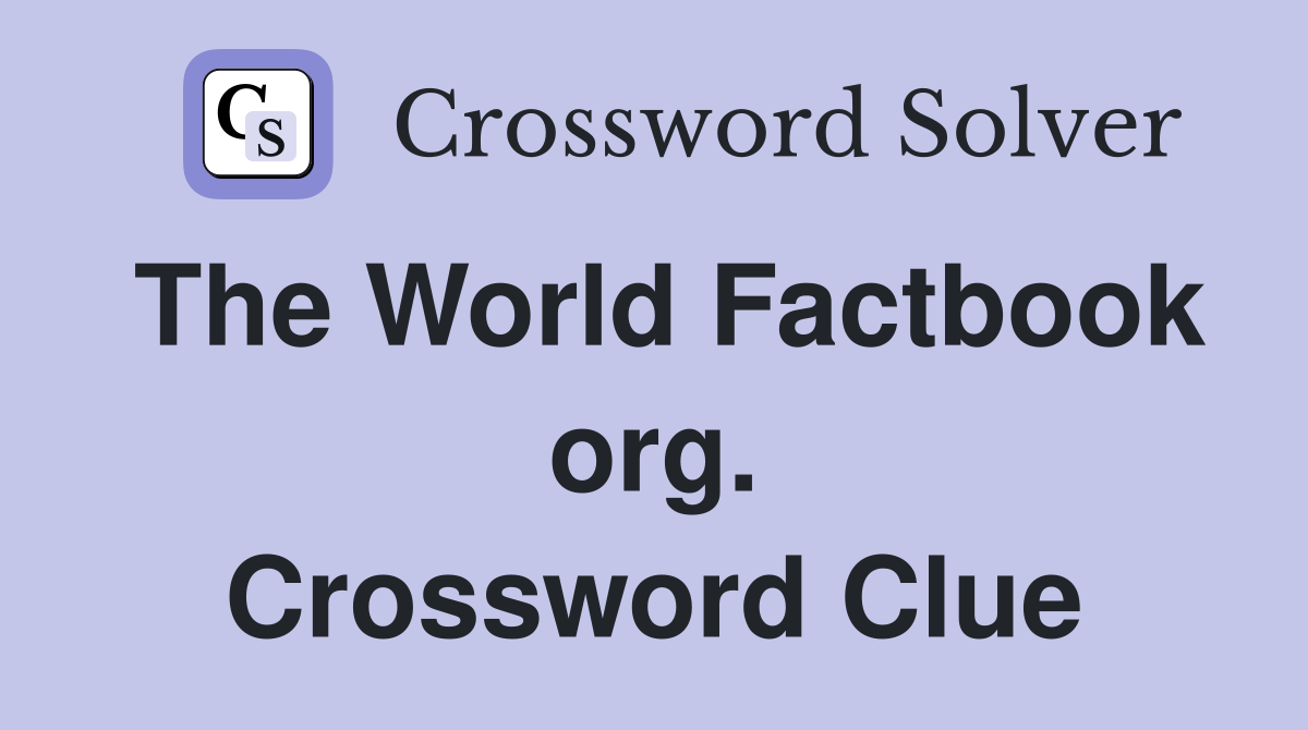 The World Factbook org. Crossword Clue